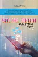 Social Media Marketing Tips: Essential Strategy Advice and Tips for Business: Facebook, Twitter, Google+, YouTube, LinkedIn, Instagram and Much More! 1801764697 Book Cover