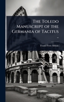 The Toledo Manuscript of the Germania of Tacitus .. 1024113507 Book Cover