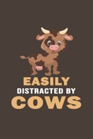 Easily Distracted By Cows: Funny Gift For Cow Lovers And Everyone Who Love Animals- Notebook, Planner Or Journal For Writing About Cows Or Animals | ... for School, Kids & Students- Gift For Friends 1670547736 Book Cover