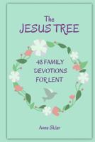 The Jesus Tree - 48 Family Devotions for Lent 1540460371 Book Cover