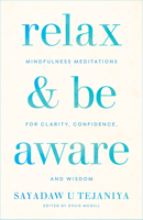 Relax and Be Aware: Mindfulness Meditations for Clarity, Confidence, and Wisdom 1611807905 Book Cover