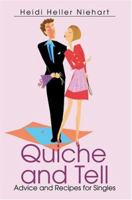 Quiche and Tell: Advice and Recipes for Singles 0595330150 Book Cover