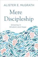 Mere Discipleship: Growing in Wisdom and Hope 0801094224 Book Cover