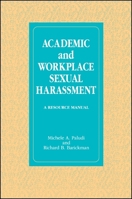Academic and Workplace Sexual Harassment: A Resource Manual (S U N Y Series in the Psychology of Women) 0791408302 Book Cover