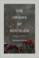 The Origins of Nostalgia: Memories and Reflections 1501389971 Book Cover