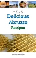 92 Everyday Delicious Abruzzo Recipes 1714849058 Book Cover