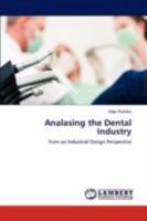 Analasing the Dental Industry: from an Industrial Design Perspective 3847301381 Book Cover