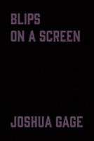 blips on a screen 1735025712 Book Cover