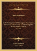 Herculanensia: Or Archeological And Philological Dissertations, Containing A Manuscript Found Among The Ruins Of Herculaneum 1104093588 Book Cover