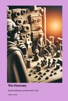 The Visionary: Kwame Mensah and Next-Gen Tech 1779665245 Book Cover