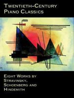 Twentieth-Century Piano Classics: Eight Works by Stravinsky, Schoenberg and Hindemith 0486406237 Book Cover
