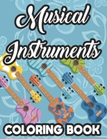 Musical Instruments Coloring Book: Kids Coloring And Tracing Pages Of Musical Designs, A Collection Of Music Illustrations To Color B08LR2DFWN Book Cover