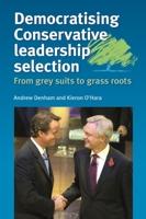 Democratising Conservative Leadership Selection 0719078180 Book Cover