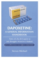 Dapoxetine: A General Information Handbook (per un utilizzo sicuro e una migliore comprensione): Tutto ciò che devi sapere su usi, dosaggio, sicurezza e risultati. (Italian Edition) B0GXK96RZ2 Book Cover
