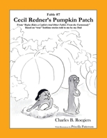 Cecil Redner's Pumpkin Patch [Fable 7]: (From Rufus Rides a Catfish & Other Fables From the Farmstead) 1952493099 Book Cover