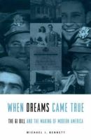 When Dreams Came True: The GI Bill and the Making of Modern America 157488218X Book Cover