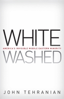 Whitewashed: Americas Invisible Middle Eastern Minority 0814782736 Book Cover