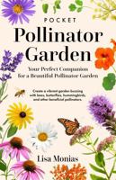 Pocket Pollinator Garden: Your Perfect Companion for a Beautiful Pollinator Garden B0H9HQXJJ8 Book Cover