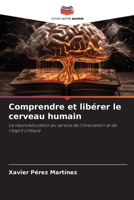 Comprendre et libérer le cerveau humain: La neuroéducation au service de l'innovation et de l'esprit critique (French Edition) 6208678927 Book Cover