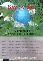 Say Sylara A Traveller's Phrasebook of Sylheti 1326320157 Book Cover