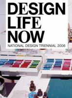 Design Life Now: National Design Triennial 2006 0910503982 Book Cover