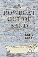 A Rowboat Out Of Sand 0984639217 Book Cover