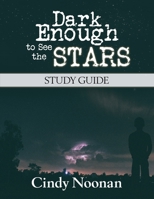 Dark Enough to See the Stars Study Guide 0998180823 Book Cover