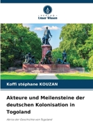 Akteure und Meilensteine der deutschen Kolonisation in Togoland (German Edition) 6209942768 Book Cover