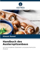 Handbuch des Austernpilzanbaus: auf verschiedenen Substraten und phytochemische Analyse 6204135449 Book Cover