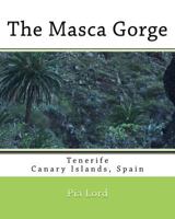 The Masca Gorge: Tenerife Canary Islands Spain 1523360585 Book Cover