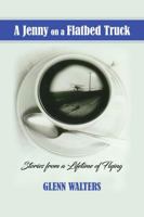 A Jenny on a Flatbed Truck: Stories from a Lifetime of Flying B0H68KXG63 Book Cover