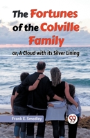 The Fortunes Of The Colville Family Or, A Cloud With Its Silver Lining 9359954004 Book Cover