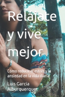 Relájate y vive mejor: Cómo reducir el estrés y la ansiedad en la vida diaria B0BW3BJYC9 Book Cover