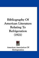Bibliography Of American Literature Relating To Refrigeration 1120163366 Book Cover