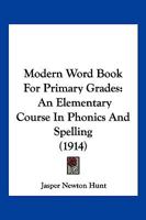 Modern Word Book For Primary Grades: An Elementary Course In Phonics And Spelling 112000747X Book Cover