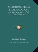 Selections From Embryological Monographs V1: Crustacea 1160746559 Book Cover