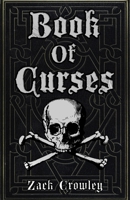 Book of Curses: Black Magic Spellbook, Grimoire of Crossing and Hexes B0DXD4RCZP Book Cover
