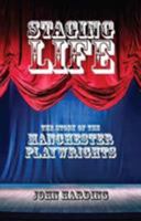 Staging Life: The Story of the Manchester Playwrights 1910996173 Book Cover