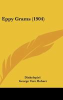 Eppy Grams (Classic Reprint) 1436837200 Book Cover