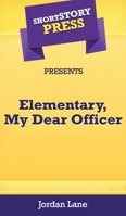 Short Story Press Presents Elementary, My Dear Officer 1648911048 Book Cover