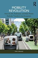 Mobility Revolution: How AI, EVs, Robotaxis, and New Modes Radically Transform the Ecosystem 1041318707 Book Cover