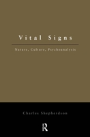 Vital Signs: Nature, Culture, Psychoanalysis 0415908809 Book Cover