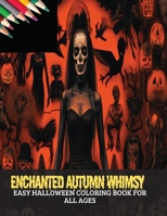 Enchanted Autumn Whimsy: Easy Halloween Coloring Book for All Ages, 50 pages, 8x11 inches B0CGL7TQHQ Book Cover