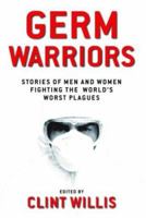 Germ Warriors: Stories of Men and Women Fighting the World's Worst Plagues (Adrenaline Series) 1560255609 Book Cover
