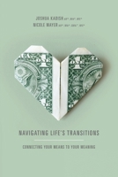 Navigating Life's Transitions: Connecting your means to your meaning B0CTDR5FRR Book Cover