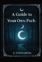 A Guide to Your Own Path B0F1YPR3J1 Book Cover
