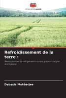 Refroidissement de la terre :: Révolutionner la réfrigération rurale grâce à l'argile écologique 6206121429 Book Cover