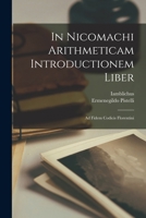 In Nicomachi Arithmeticam Introductionem Liber: Ad Fidem Codicis Florentini 1018475265 Book Cover