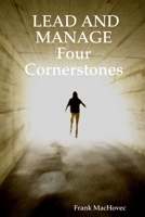 LEAD AND MANAGE Four Cornerstones 0615164102 Book Cover