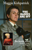 The Gloves Are Off: The inside story - from Prisoner to wicked 1760794384 Book Cover
